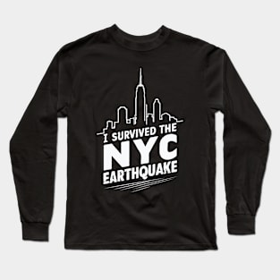 I Survived The NYC Earthquake. Long Sleeve T-Shirt